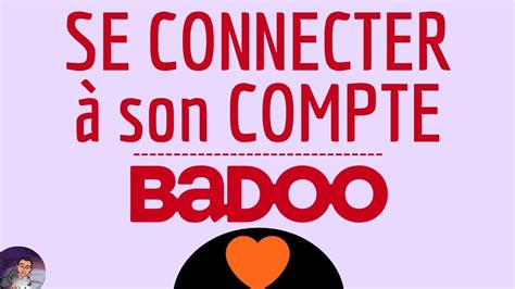 Comment aller sur mon compte Badoo